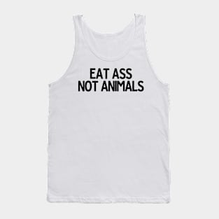 Eat A** Not Animals Tank Top